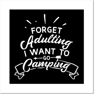 Forget Adulting I Want To Go Camping Posters and Art